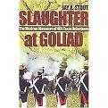 Slaughter at Goliad (The Mexican Massacre of 400 Texas Volunteers) (Hardcover)
