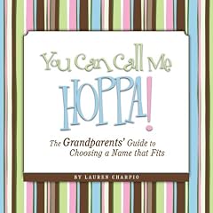 You Can Call Me Hoppa! The Grandparents' Guide to Choosing a Name that Fits