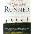 The Quotable Runner: Great Moments of Wisdom, Inspiration, Wrongheadedness, and Humor by Mark Will-Weber