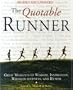 The Quotable Runner: Great Moments of Wisdom, Inspiration, Wrongheadedness, and Humor