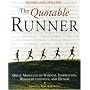 The Quotable Runner: Great Moments of Wisdom, Inspiration, Wrongheadedness, and Humor
