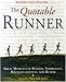 The Quotable Runner: Great Moments of Wisdom, Inspiration, Wrongheadedness, and Humor