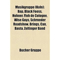 Musikgruppe (Koln): Bap, Black Fooss, Hohner, Floh de Cologne, Wise Guys, Schroeder Roadshow, Brings, Can, Basta, Zeltinger Band