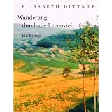 Elisabeth Dittmer - Wanderung durch die Lebenszeit. Mit Abbildungen. SIGNIERTvon "Elisabeth Dittmer"