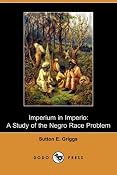 Amazon.com: Imperium in Imperio: A Study of the Negro Race Problem (Dodo Press) (9781409970552): Sutton E. Griggs: Books