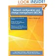 Network Configuration and Change Management (NCCM): High-impact Technology - What You Need to Know: Definitions, Adoptions, Impact, Benefits, Maturity, Vendors'