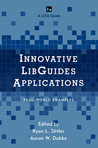 Innovative LibGuides Applications: Real World Examples (LITA Guides)