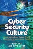 Cyber security culture : counteracting cyber threats through organizational learning and training