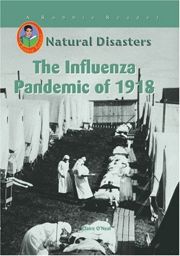 The Influenza Pandemic of 1918 (Robbie Readers) (Natural Disasters (Mitchell Lane))