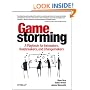Gamestorming: A Playbook for Innovators, Rulebreakers, and Changemakers