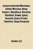 Comet-Asteroid Missions: Giotto Mission, Deep Impact, Hayabusa, Rosetta, Stardust, Dawn, Epoxi, Rosetta Space Probe Timeline, Vega Program-