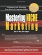 Mastering Niche Marketing: A Definitive Guide to Profiting From Ideas in a Competitive Market Image of Mastering Niche Marketing: A Definitive Guide to Profiting From Ideas in a Competitive Market