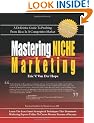 Mastering Niche Marketing: A Definitive Guide to Profiting From Ideas in a Competitive Market