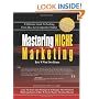 Mastering Niche Marketing: A Definitive Guide to Profiting From Ideas in a Competitive Market