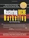 Mastering Niche Marketing: A Definitive Guide to Profiting From Ideas in a Competitive Market