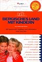 Bergisches Land mit Kindern: 400 spannende Ausfl&uuml;ge und Aktivit&auml;ten rund ums Jahr