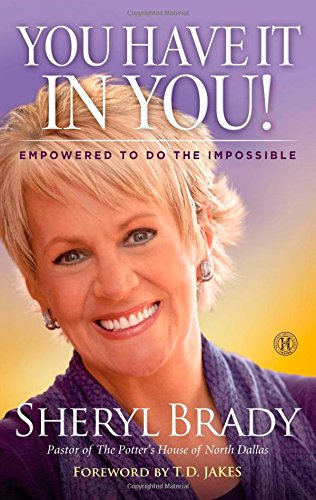 You Have It In You!: Empowered To Do The Impossible