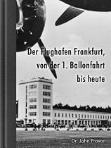 Der Flughafen Frankfurt, von der ersten Ballonfahrt bis heute