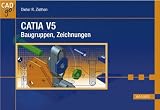 CATIA V5: Baugruppen, Zeichnungen