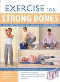 Exercise for Strong Bones: A Step-by-step Program to Prevent Osteoporosis and Stay Fit and Active for Life