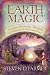 Earth Magic: Ancient Shamanic Wisdom for Healing Yourself, Others, and the Planet