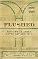 Flushed: How the Plumber Saved Civilization