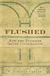 Flushed: How the Plumber Saved Civilization