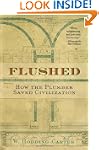 Flushed: How the Plumber Saved Civili...