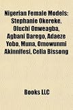 Nigerian Female Models: Stephanie Okereke, Oluchi Onweagba, Agbani Darego, Adaeze Yobo, Muna, Omowunmi Akinnifesi, Celia Bissong