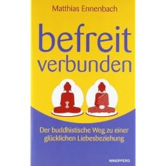 Befreit - Verbunden. Der buddhistische Weg zu einer gl�cklichen Liebesbeziehung
