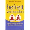 Befreit - Verbunden. Der buddhistische Weg zu einer gl�cklichen Liebesbeziehung