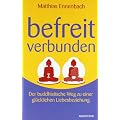 Befreit - Verbunden. Der buddhistische Weg zu einer gl�cklichen Liebesbeziehung