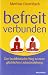 Produkt-Bild: Befreit - Verbunden. Der buddhistische Weg zu einer gl&uuml;cklichen Liebesbeziehung