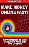 Make Money Online: Fast Proven Methods to Make Money From Home With Your Computer