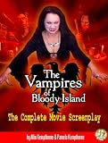 The Vampires of Bloody Island. The Complete Movie Screenplay