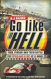 Go Like Hell: Ford, Ferrari and their Battle for Speed and Glory at Le Mans