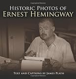 Historic Photos of Ernest Hemingway