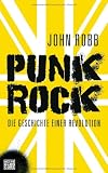 Punk Rock: Die Geschichte einer Revolution - John Robb