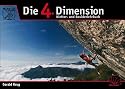 Die 4. Dimension: Kletter- und Boulderlehrbuch