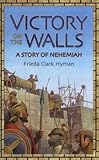 Victory on the Walls: A Story of Nehemiah (Living History Library)