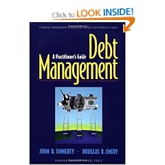 Debt Management:: A Practitioner's Guide (Financial Management Association Survey and Synthesis)