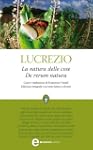 La natura delle cose. De rerum natura...