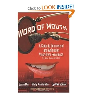 Word of Mouth: A Guide to Commercial Voice-over Excellence, 3rd Edition, Completely Revised and Updated