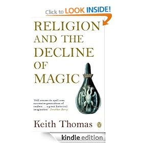 Religion and the Decline of Magic: Studies in Popular Beliefs in Sixteenth and Seventeenth-Century England (Penguin History)