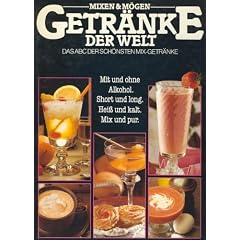 Getr�nke der Welt. Das ABC der sch�nsten Mix-Getr�nke. o.A.
