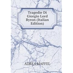 Tragedie Di Giorgio Lord Byron (Italian Edition)