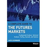 a complete guide to the futures markets fundamental analysis technical analysis trading spreads and options