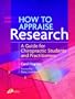 How To Appraise Research: A Guide For Chiropractic Students and Practitioners