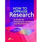 Click here to buy How To Appraise Research: A Guide For Chiropractic Students and Practitioners by Carol Catherine Hagino.