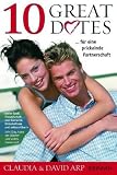 10 Great Dates f&uuml;r eine prickelnde Partnerschaft - David Arp, Claudia Arp